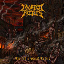 Aborted Fetus - The Art Of Violent Torture