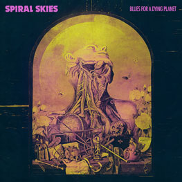 Spiral Skies - Blues For A Dying Planet