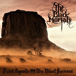 The Black Moriah - Road Agents Of The Blast Furnace