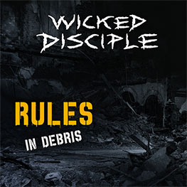 Wicked Disciple - Rules In Debris
