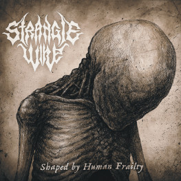Strangle Wire - Shaped By Human Frailty