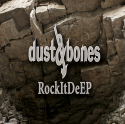 Dust & Bones - RockItDeEP