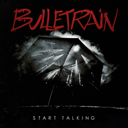 Bulletrain - Start Talking