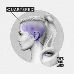 Quartered - Eyes And Ears