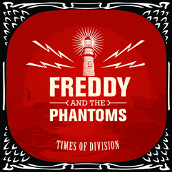 Freddy And The Phantoms - Times Of Division